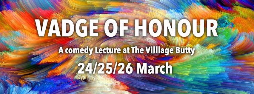 Lise’s theatre company presents ‘VADGE OF HONOUR’